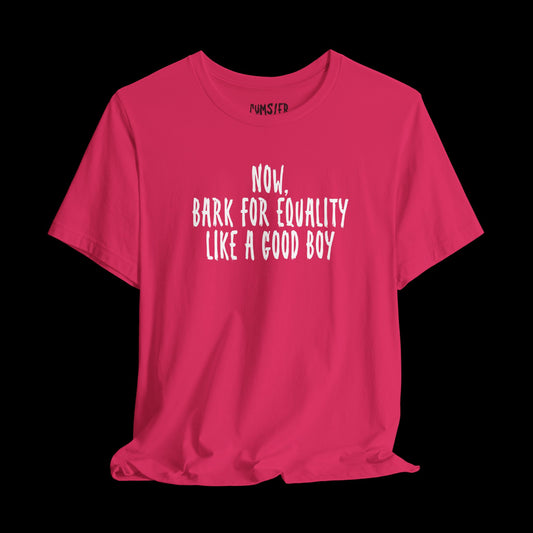 BARK 4 Equality? -Tee