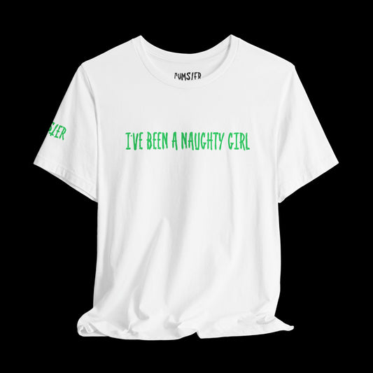 I've Been a Naughty GIRL Tee