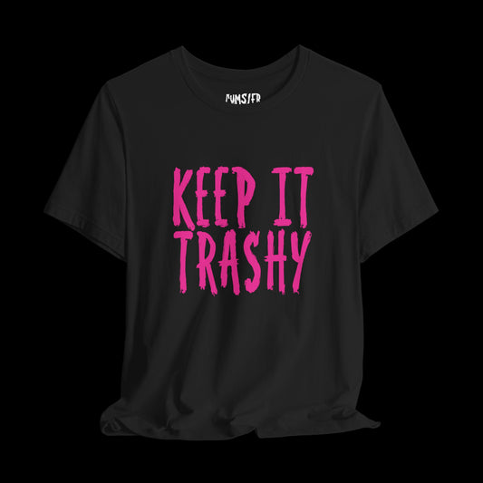 KEEP IT TRASHY (OG CUMSTER) Unisex Tee