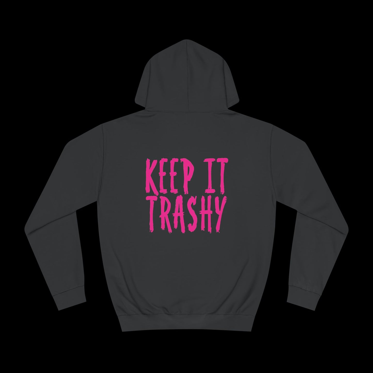 KEEP IT TRASHY Hoodie