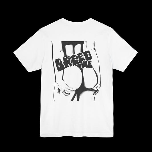 BREED ME (BACK PRINT) Tee