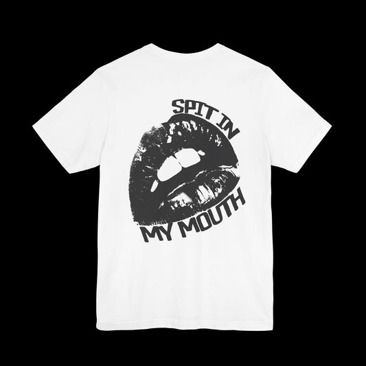 SPIT IN MY MOUTH Tee