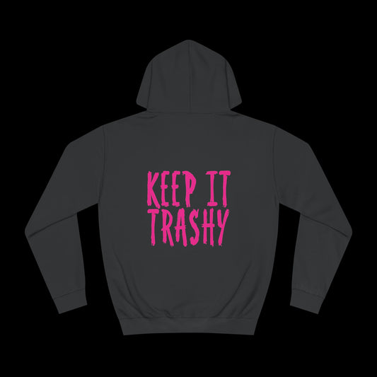 KEEP IT TRASHY Hoodie