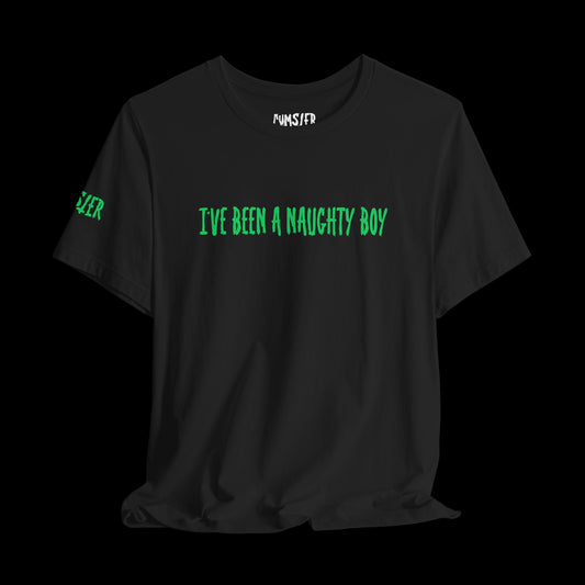 I've Been a Naughty BOY Tee