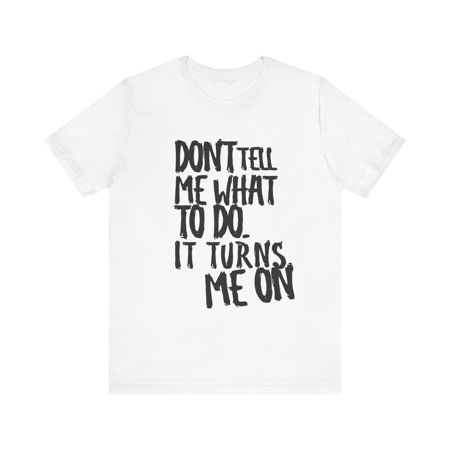 don't tell me what to do - Tee