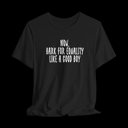 BARK 4 Equality? -Tee