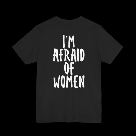Afraid of Women Unisex Tee
