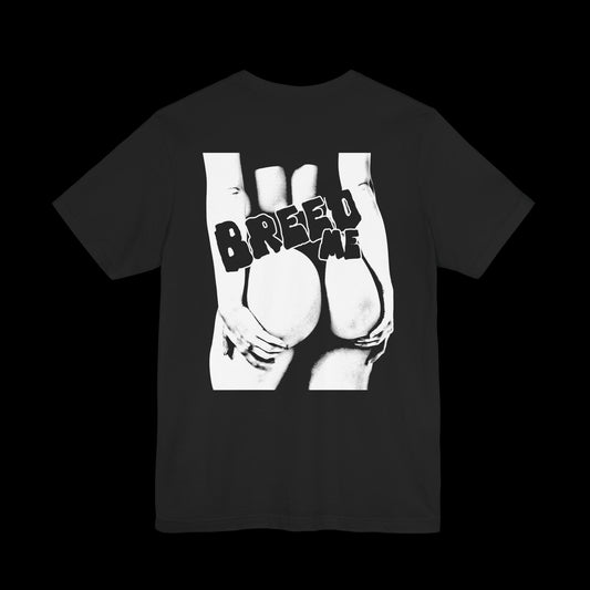 BREED ME (BACK PRINT) Tee