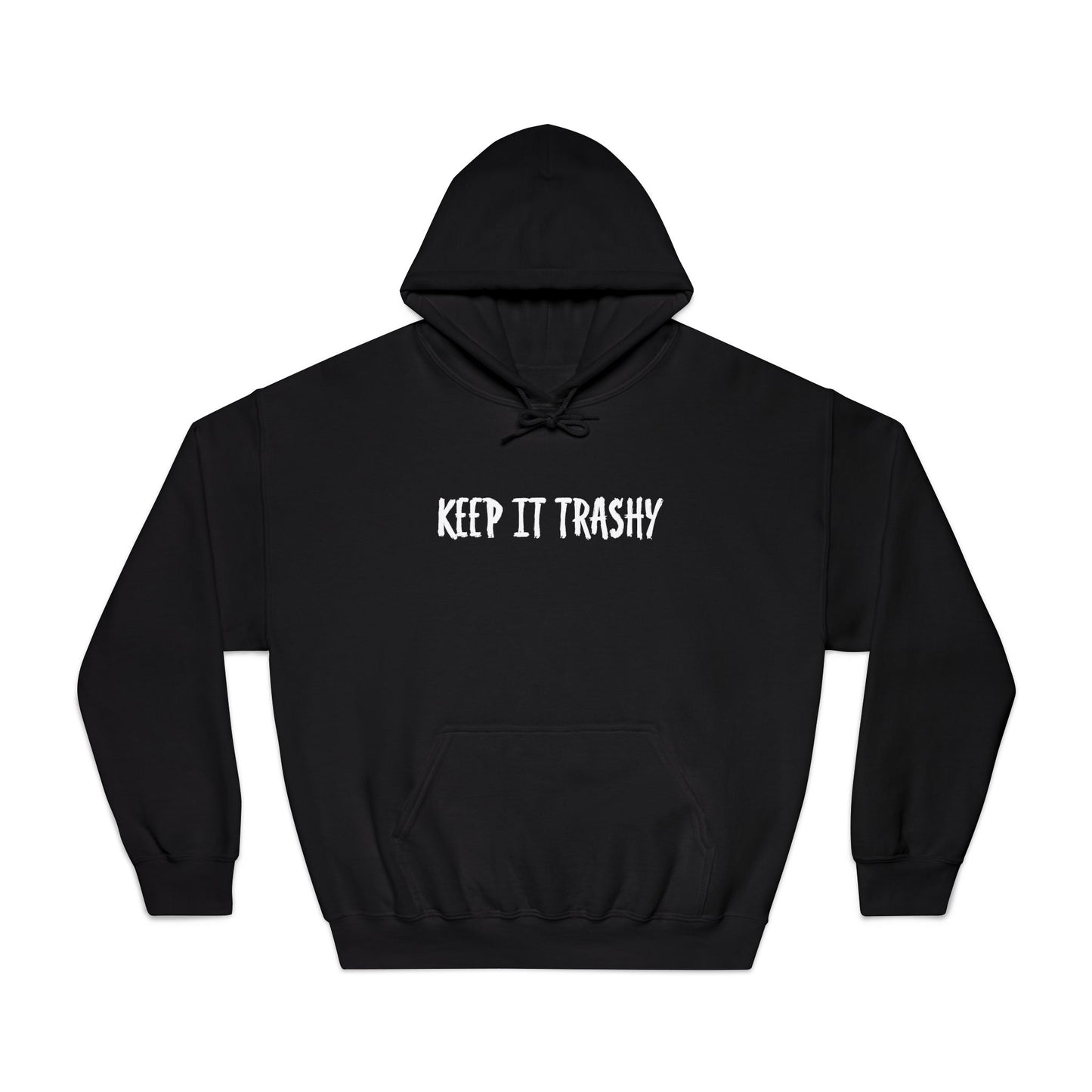 keep it trashy -Hoodie