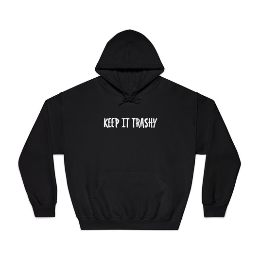 keep it trashy -Hoodie