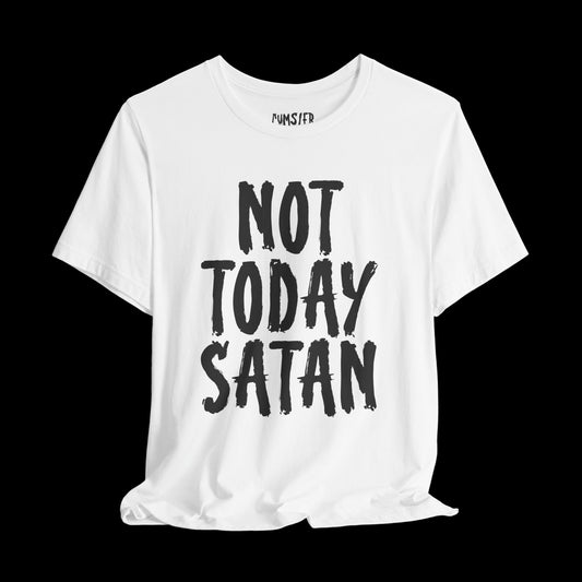 NOT TODAY SATAN (FRONT) Tee
