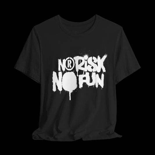 NO RISK NO FUN XXX Tee