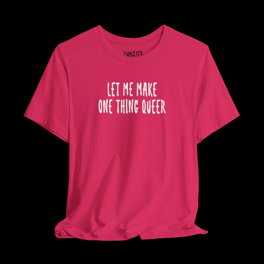 let me be queer -Tee