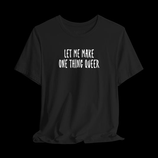 let me be queer -Tee
