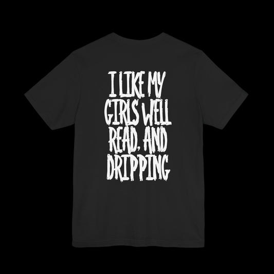 I LIKE MY GIRLS DRIPPING Tee