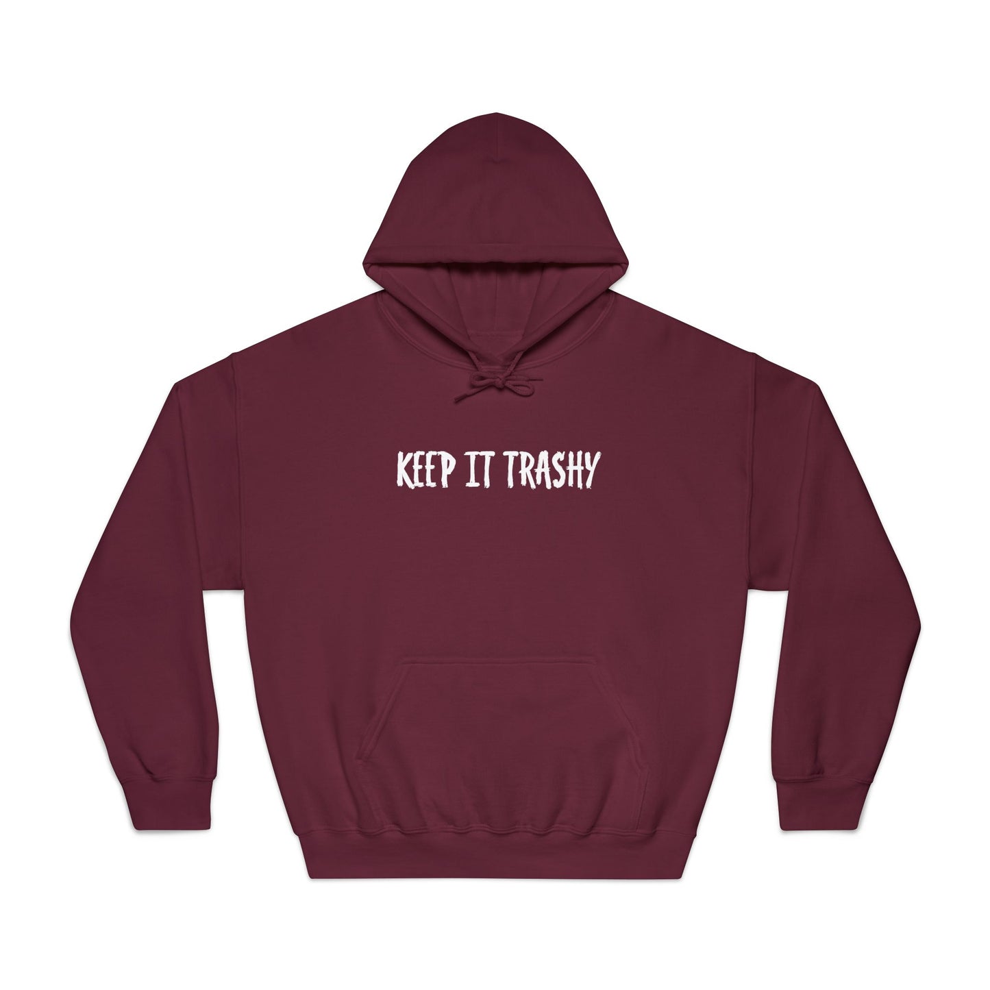 keep it trashy -Hoodie