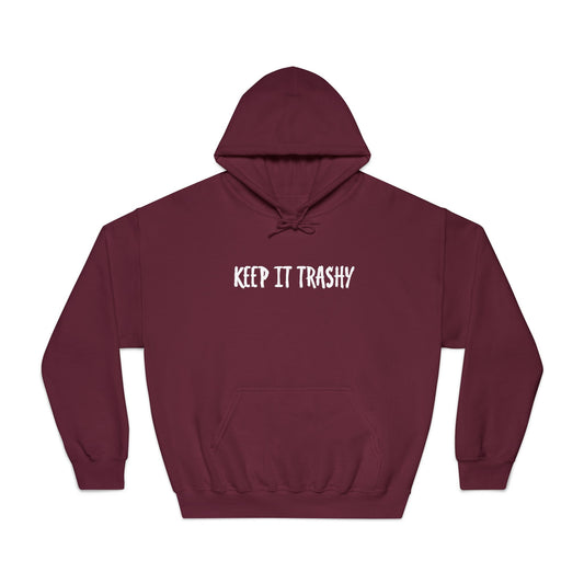 keep it trashy -Hoodie
