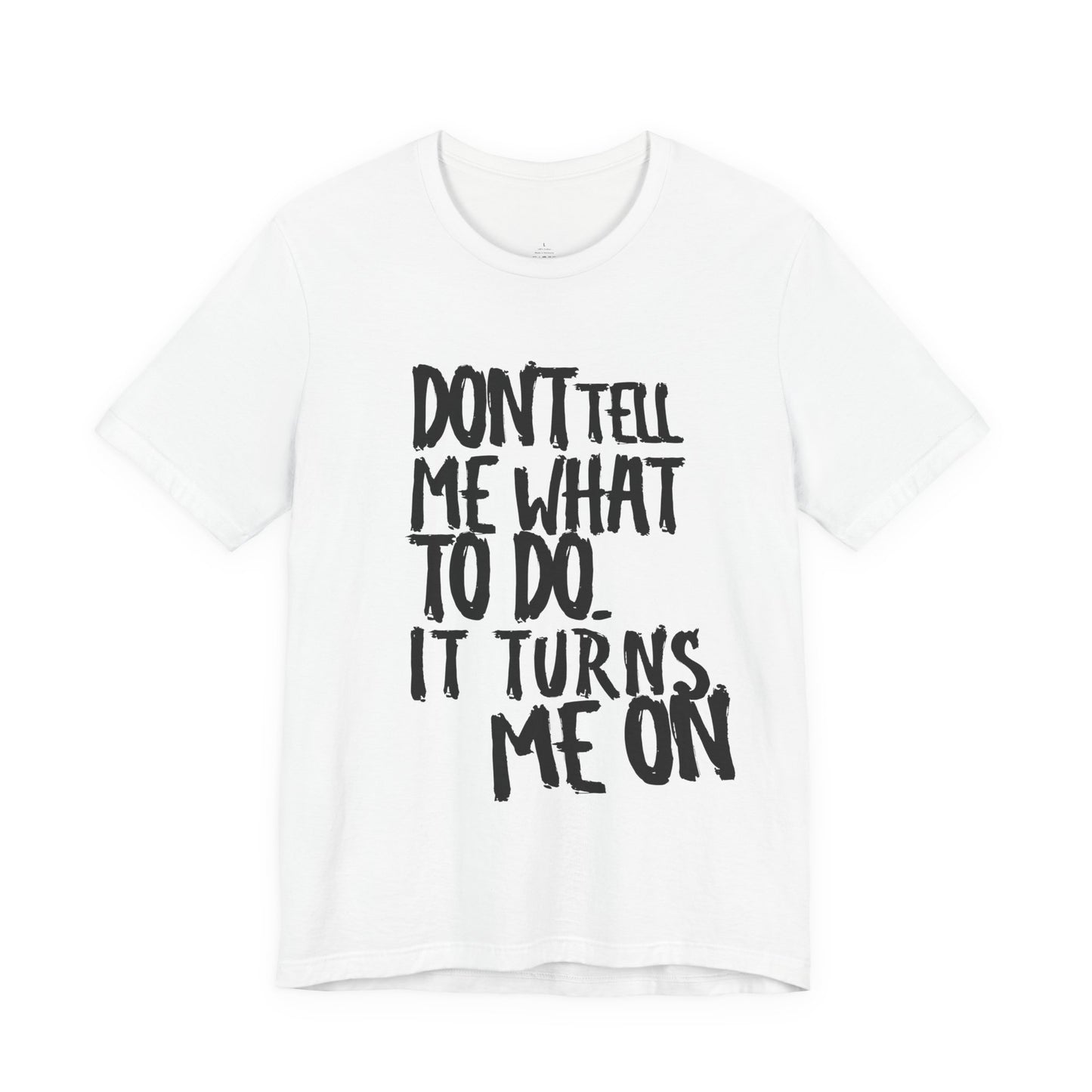 don't tell me what to do - Tee