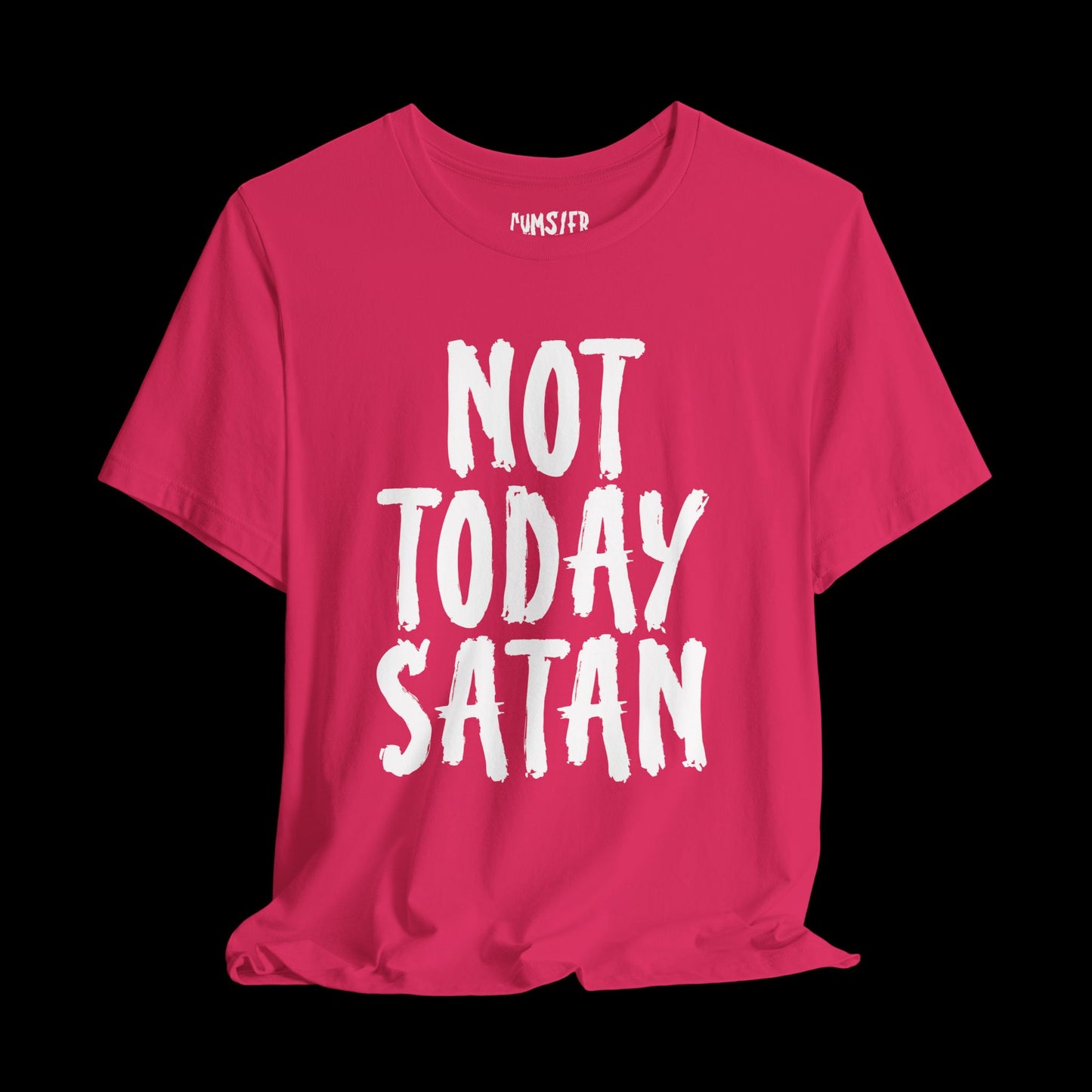 NOT TODAY SATAN (FRONT) Tee