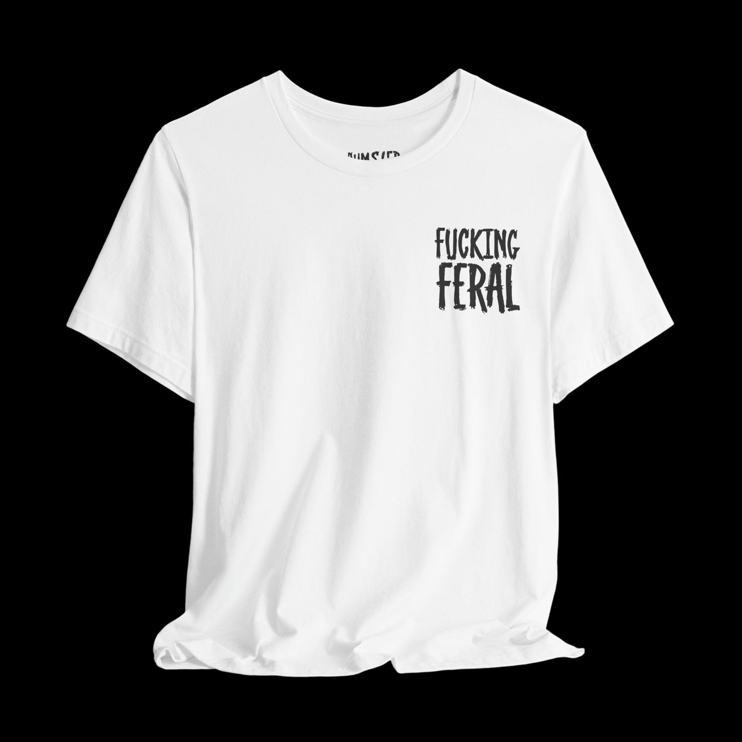 Fucking Feral Bitch Unisex Tee