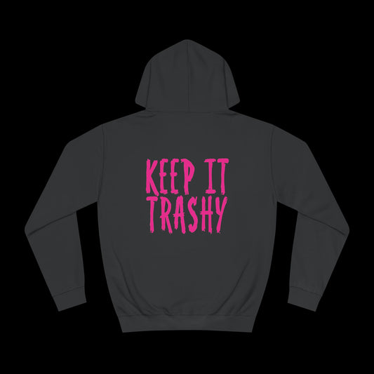 KEEP IT TRASHY Hoodie