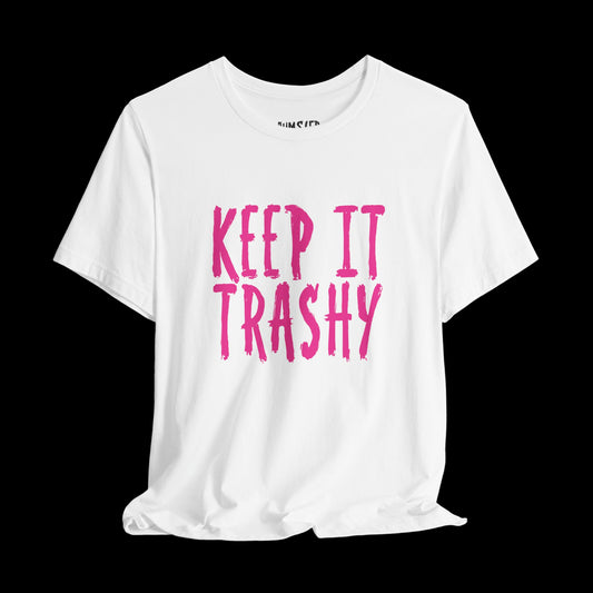 KEEP IT TRASHY (OG CUMSTER) Unisex Tee