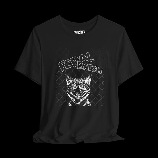 Fk'ing Feral Biiiiiich Unisex Tee