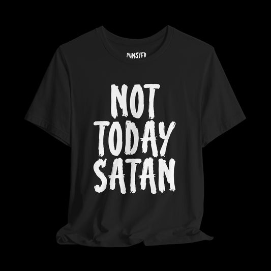 NOT TODAY SATAN (FRONT) Tee