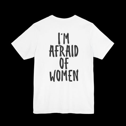 Afraid of Women Unisex Tee