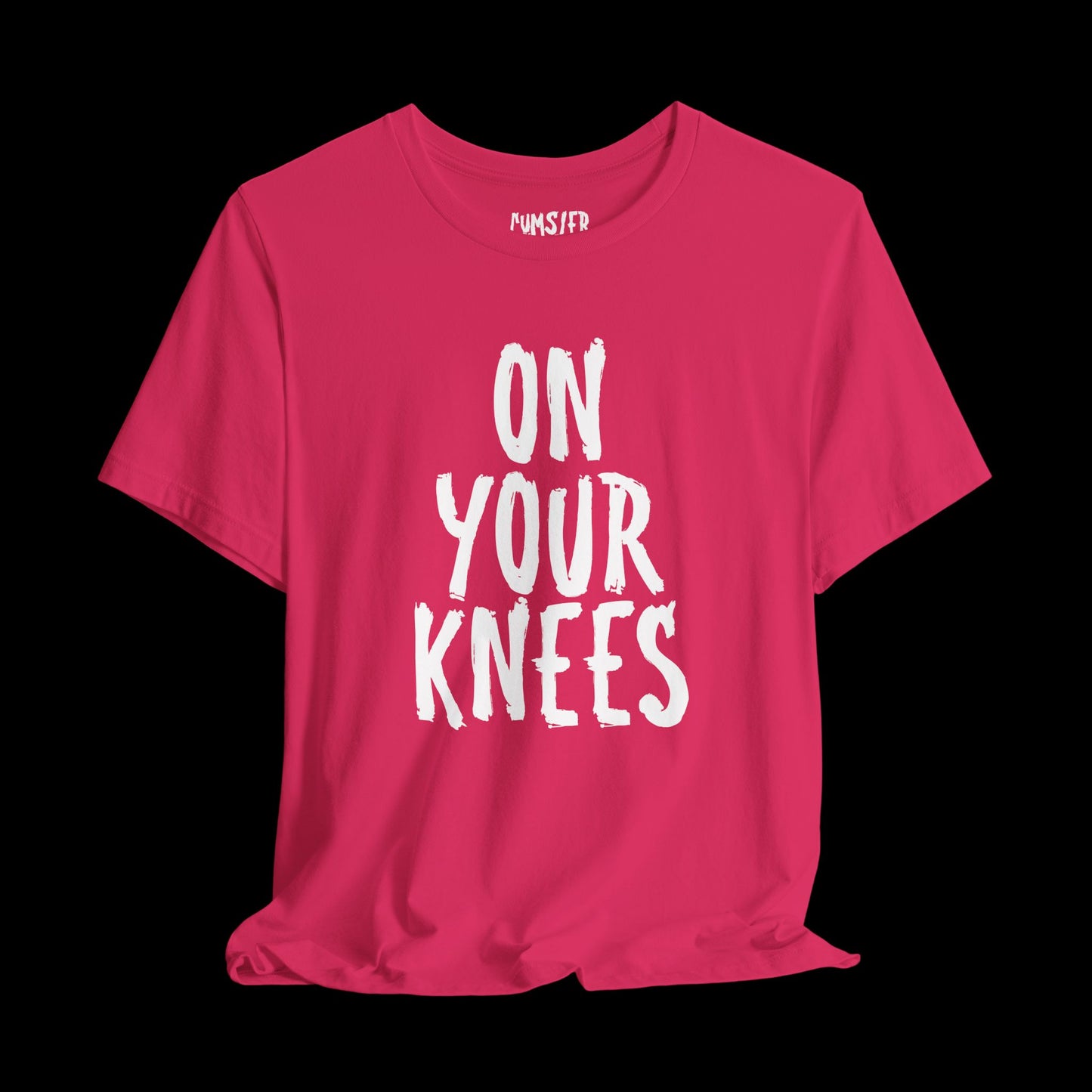 ON YOUR KNEES Unisex Tee