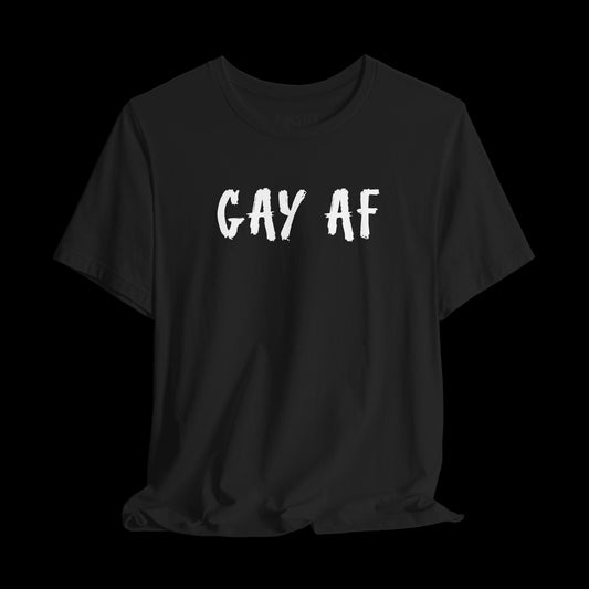 GAY AF -Tee